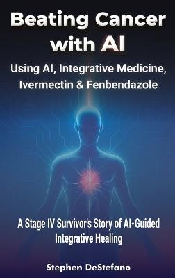 Beating Cancer with AI - Stephen DeStefano - cover