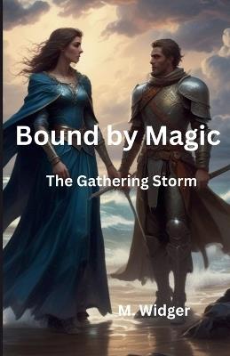 Bound by Magic Book 3 The Gathering Storm - Michael Widger - cover