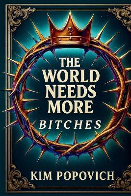 The World Needs More Bitches - Kim Popovich - cover