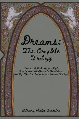 Dreams: The Complete Trilogy - Bethany Phelps Lepretre - cover