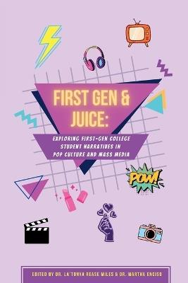 First Gen & Juice: Exploring First-Gen Student Narratives in Pop Culture and Mass Media - cover