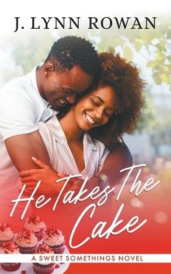 He Takes the Cake - J Lynn Rowan - cover