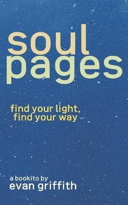 Soul Pages: Find Your Light, Find Your Way - Evan Griffith - cover