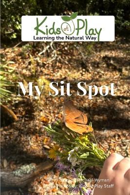 My Sit Spot - Rachael Wyman - cover