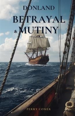 Donland - Betrayal and Mutiny - Perry Comer - cover