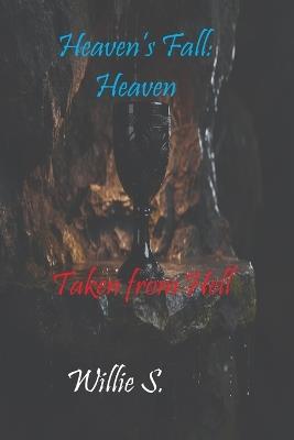Heaven: Taken from Hell - Willie S - cover