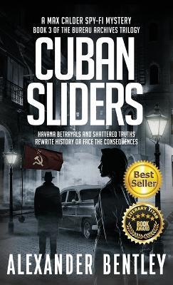 Cuban Sliders: A Max Calder Spy-Fi Mystery - Alexander Bentley - cover