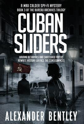 Cuban Sliders: A Max Calder Spy-Fi Mystery - Alexander Bentley - cover