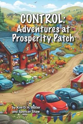 Control: Adventures at Prosperity Patch - Spencer Shaw,Kim D H Butler - cover