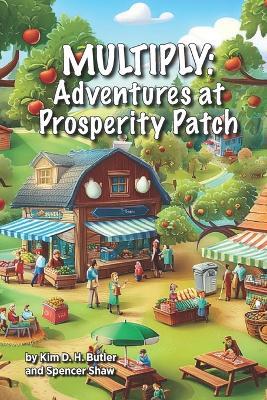 Multiply: Adventures at Prosperity Patch - Spencer Shaw,Kim D H Butler - cover