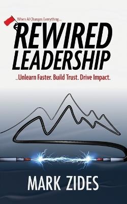 Rewired Leadership - Mark Zides - cover