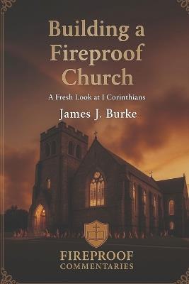Building a Fireproof Church - James Burke - cover