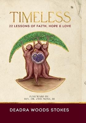 Timeless: 22 Lessons Rooted in Faith, Hope & Love - Deadra Woods Stokes - cover