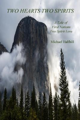 Two Hearts Two Spirits: A Tale of First Nations Two Spirit Love - Michael Halfhill - cover