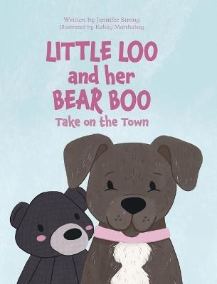 Little Loo and her Bear Boo: Take on the Town - Jennifer Strong - cover