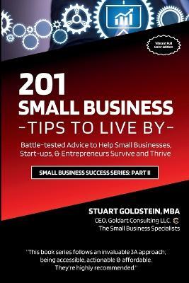 Small Business Tips to Live: Battle-tested Advice to Help Small Businesses, Start-ups, & Entrepreneurs Survive and Thrive - Stuart Goldstein Mba - cover