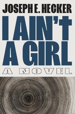 I Ain't a Girl - Joseph E Hecker - cover