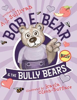 Bob E. Bear & the Bully Bears - Aj Sullivan - cover