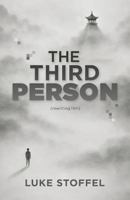 The Third Person: Rewriting Him - Luke E Stoffel - cover
