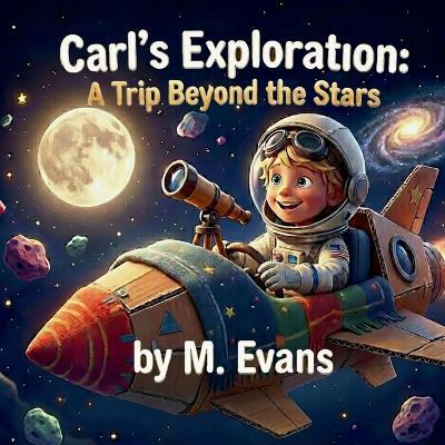 Carl's Exploration: A Trip Beyond the Stars - M Evans - cover