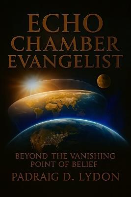 Echo Chamber Evangelist - Padraig D Lydon - cover