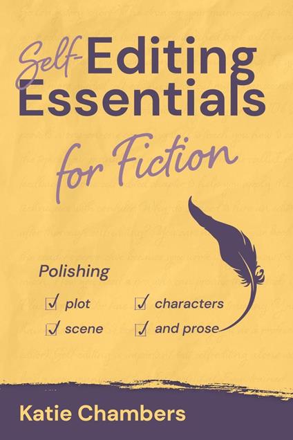 Self-Editing Essentials for Fiction: Polishing Plot, Characters, Scene, and Prose