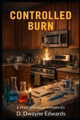 Controlled Burn: A STEM Novella for Families - D Dwayne Edwards - cover