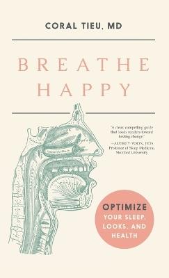 Breathe Happy: Optimize Your Sleep, Looks, and Health - Coral Tieu - cover
