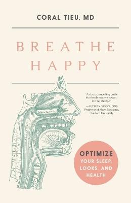 Breathe Happy: Optimize Your Sleep, Looks, and Health - Coral Tieu - cover