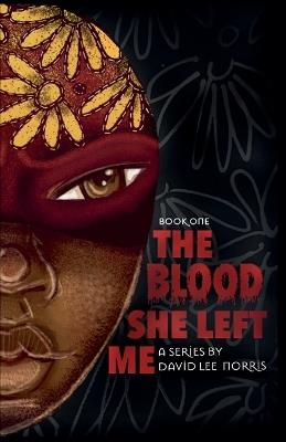The Blood She Left Me - David Lee Norris - cover