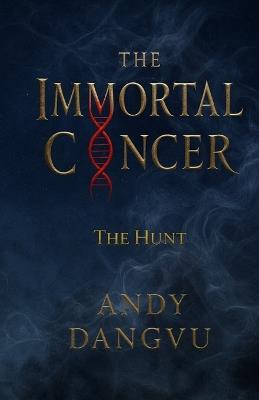 The Immortal Cancer: The Hunt - Andy Dangvu - cover