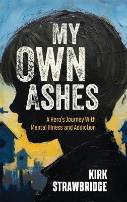 My Own Ashes - Kirk Strawbridge - cover