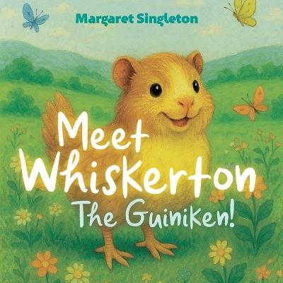 Meet Whiskerton, the Guiniken! - Margaret Singleton - cover