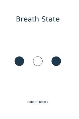Breath State(TM): A First-Principles Framework of Human Capacity - Robert Pudlock - cover