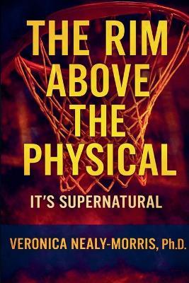 The Rim Above The Physical - Veronica Nealy-Morris - cover