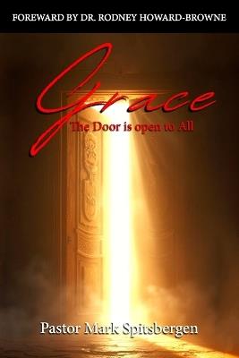 Grace: The Door is Open to All - Mark Spitsbergen - cover