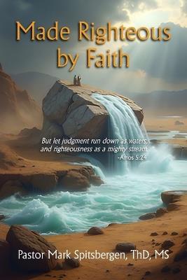 Made Righteous by Faith - Mark Spitsbergen - cover