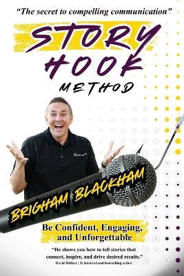 Story Hook Method: Be confident, engaging, and unforgettable. - Brigham Blackham - cover