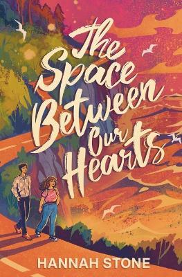 The Space Between Our Hearts - Hannah Stone - cover