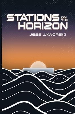 Stations on the Horizon - Jess Jaworski - cover