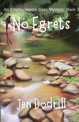 No Egrets: An Empty-nesters Cozy Mystery, book 3 - Jen Dodrill - cover