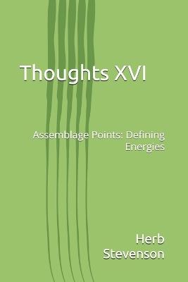 Thoughts XVI: Assemblage Points: Defining Energies - Herb Stevenson - cover
