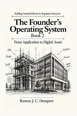 THE FOUNDER'S OPERATING SYSTEM Book 2: From Application to Digital Asset - Ramon Jc Dempers - cover