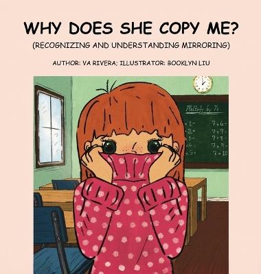 Why Does She Copy Me?: (Recognizing and Understanding Mirroring) - Va Rivera - cover