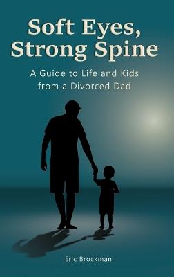 Soft Eyes, Strong Spine - Eric Brockman - cover