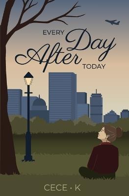 Every Day After Today - Cece K - cover