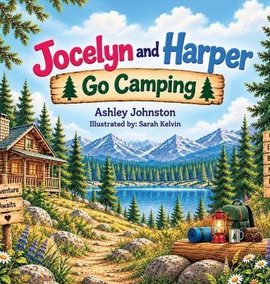 Jocelyn and Harper Go Camping - Ashley Johnston - cover