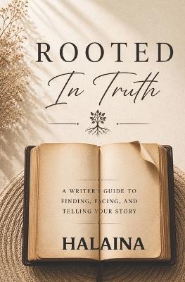 Rooted In Truth: The Journey Behind writing Resilient Roots - Halaina Cauble - cover