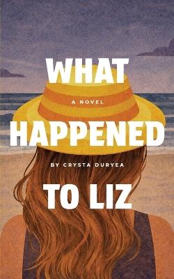 What Happened to Liz - Crysta Duryea - cover