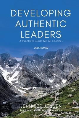 Developing Authentic Leaders: A Practical Guide for All Leaders - Jennifer Jensen - cover